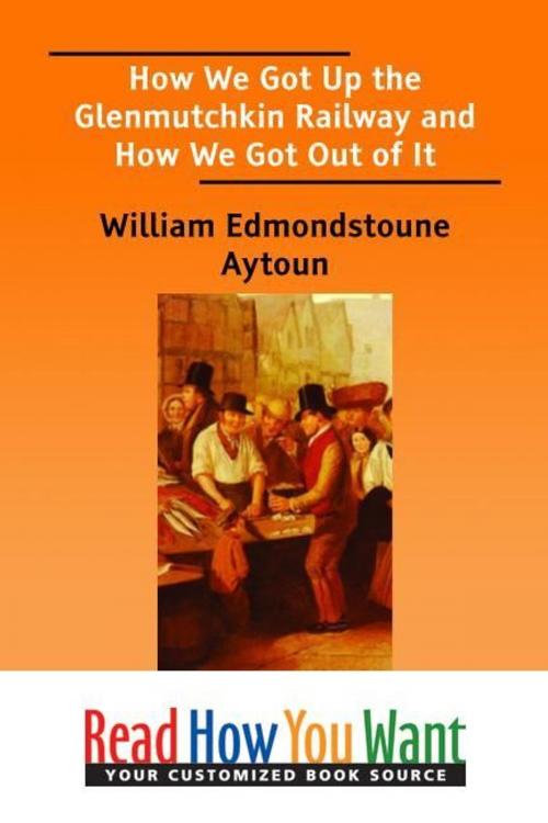 Cover of the book How We Got Up The Glenmutchkin Railway And How We Got Out Of It by Aytoun William Edmondstoune, ReadHowYouWant