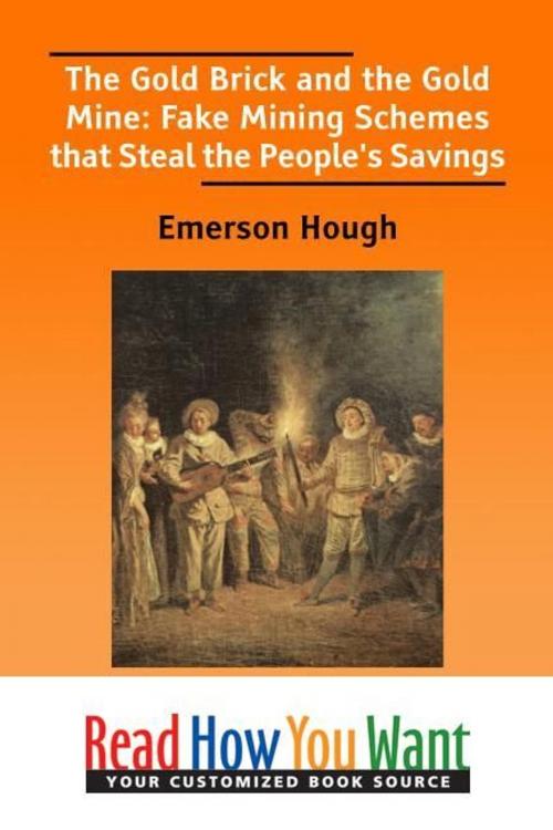 Cover of the book The Gold Brick And The Gold Mine : Fake Mining Schemes That Steal The People's Savings by Hough Emerson, ReadHowYouWant