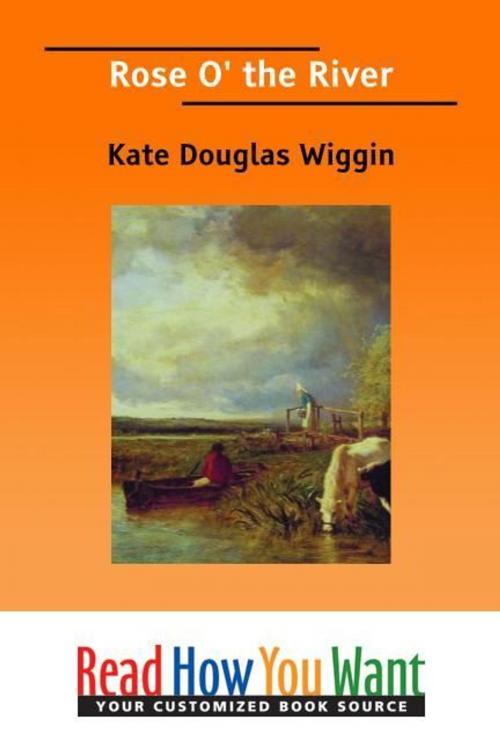 Cover of the book Rose O' the River by Wiggin Kate Douglas, ReadHowYouWant