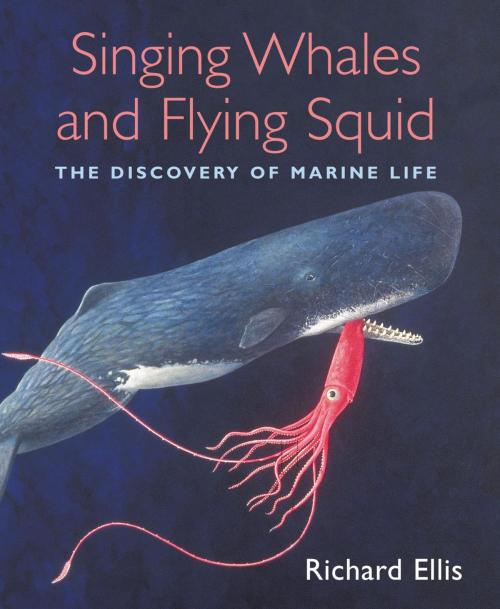 Cover of the book Singing Whales and Flying Squid by Richard Ellis, Lyons Press