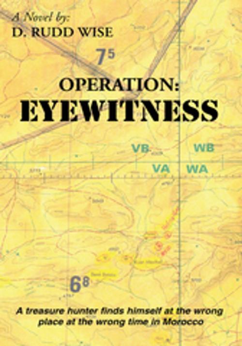 Cover of the book Operation: Eyewitness by D. Rudd Wise, Xlibris US