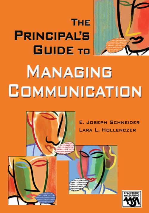 Cover of the book The Principal's Guide to Managing Communication by E. Joseph Schneider, Lara L. Hollenczer, SAGE Publications