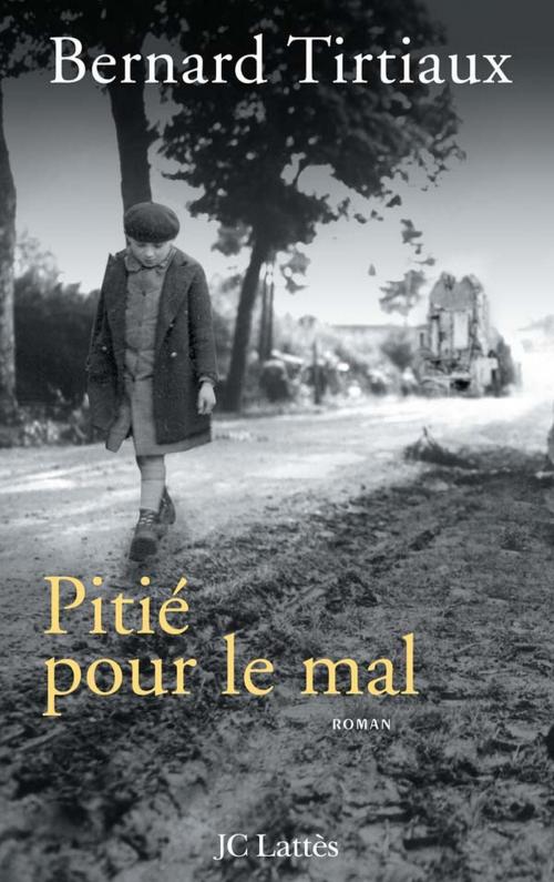 Cover of the book Pitié pour le mal by Bernard Tirtiaux, JC Lattès