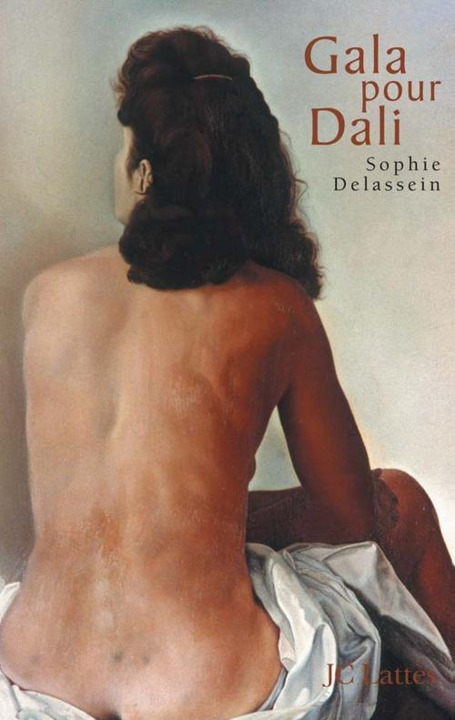 Cover of the book Gala pour Dali - Biographie d'un couple by Sophie Delassein, JC Lattès