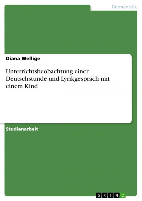 Cover of the book Unterrichtsbeobachtung einer Deutschstunde und Lyrikgespräch mit einem Kind by Diana Wellige, GRIN Verlag