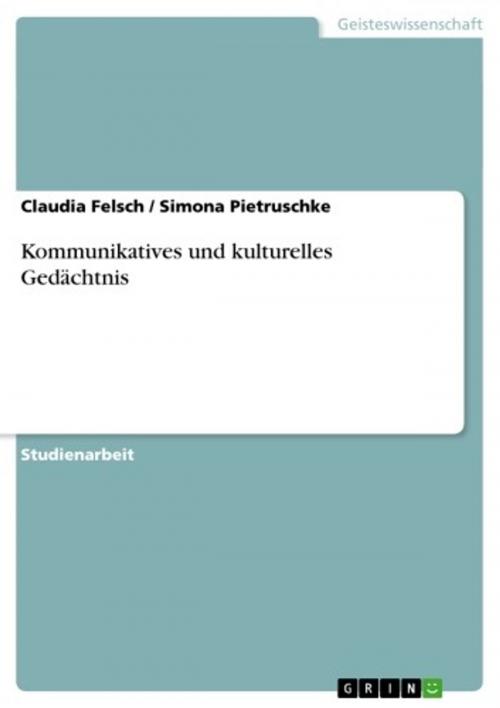 Cover of the book Kommunikatives und kulturelles Gedächtnis by Claudia Felsch, Simona Pietruschke, GRIN Verlag