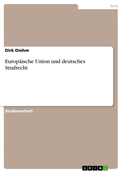 Cover of the book Europäische Union und deutsches Strafrecht by Dirk Diehm, GRIN Verlag
