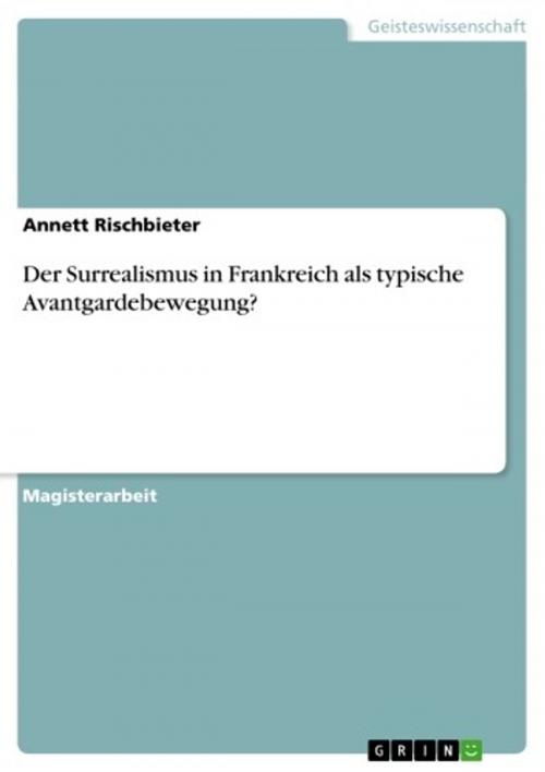 Cover of the book Der Surrealismus in Frankreich als typische Avantgardebewegung? by Annett Rischbieter, GRIN Verlag