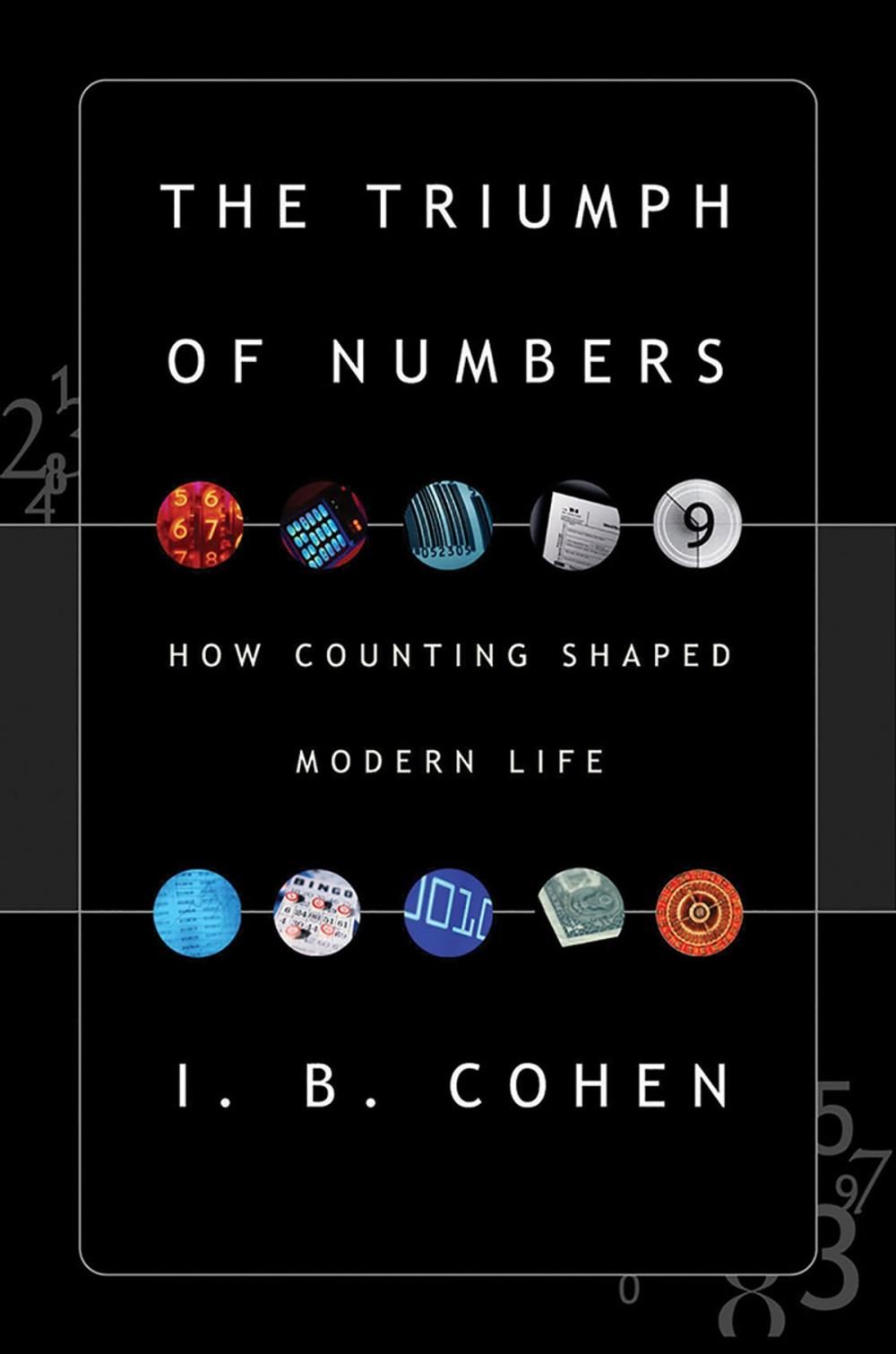 Big bigCover of The Triumph of Numbers: How Counting Shaped Modern Life