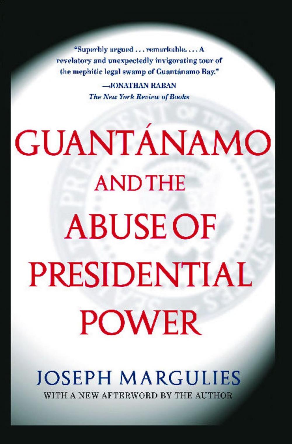 Big bigCover of Guantanamo and the Abuse of Presidential Power