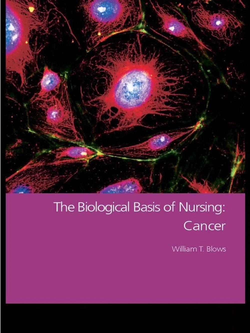 Big bigCover of The Biological Basis of Nursing: Cancer