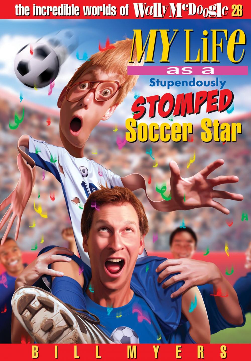 Big bigCover of My Life As a Stupendously Stomped Soccer Star