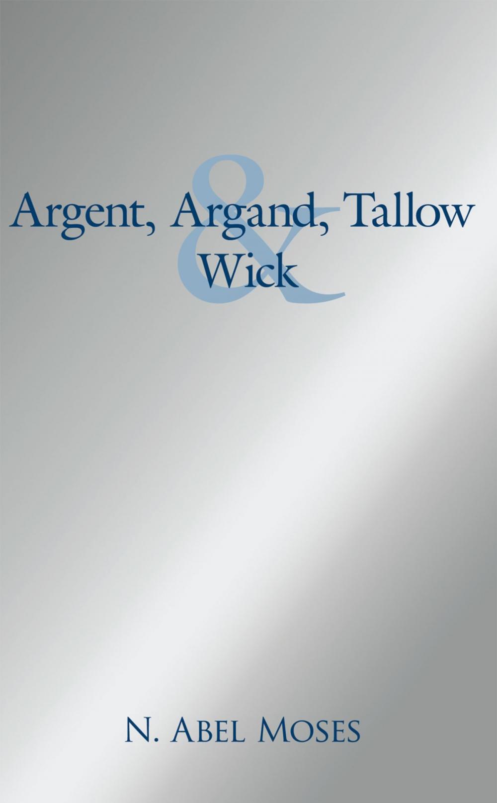 Big bigCover of Argent, Argand, Tallow and Wick