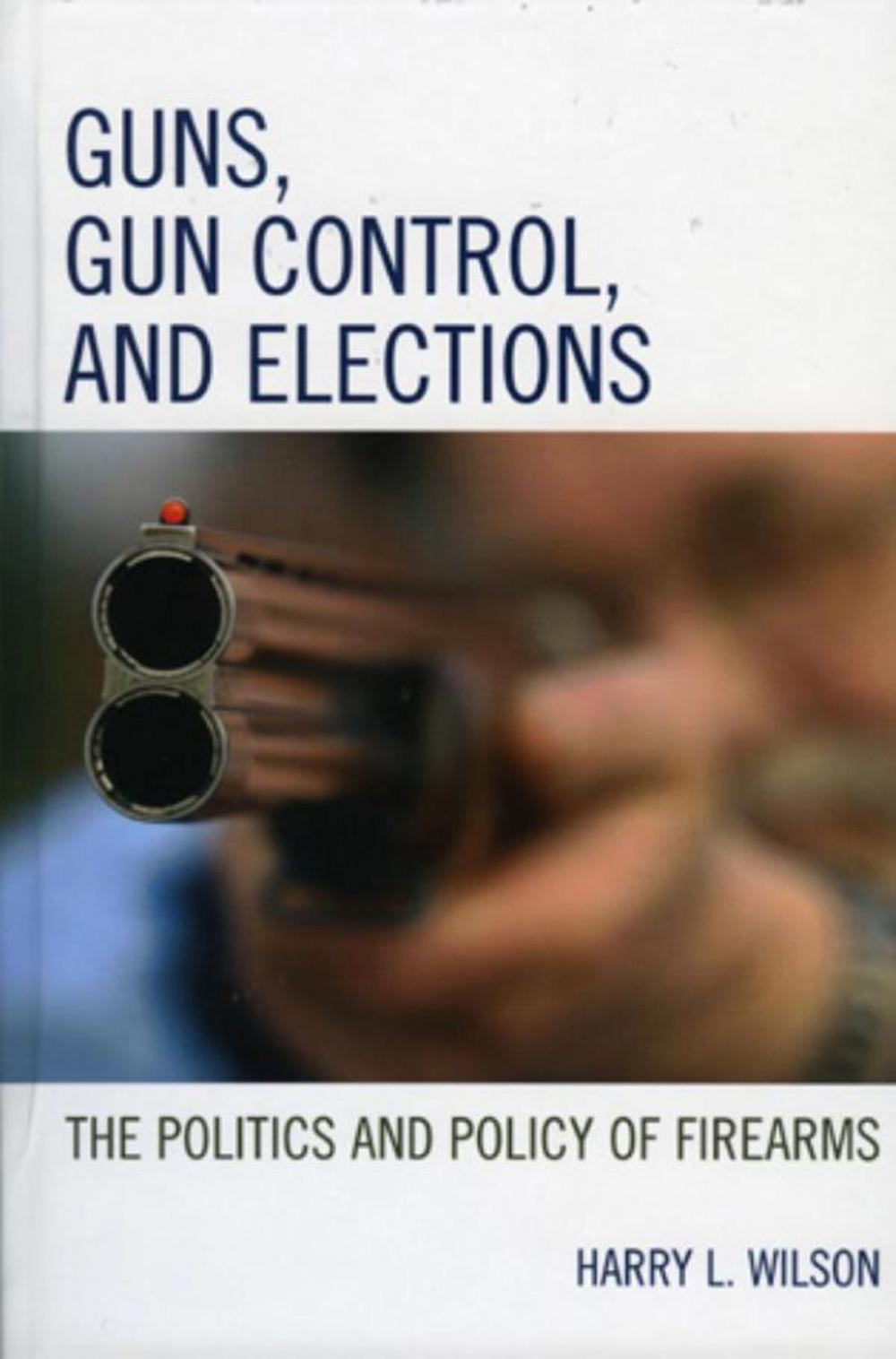 Big bigCover of Guns, Gun Control, and Elections