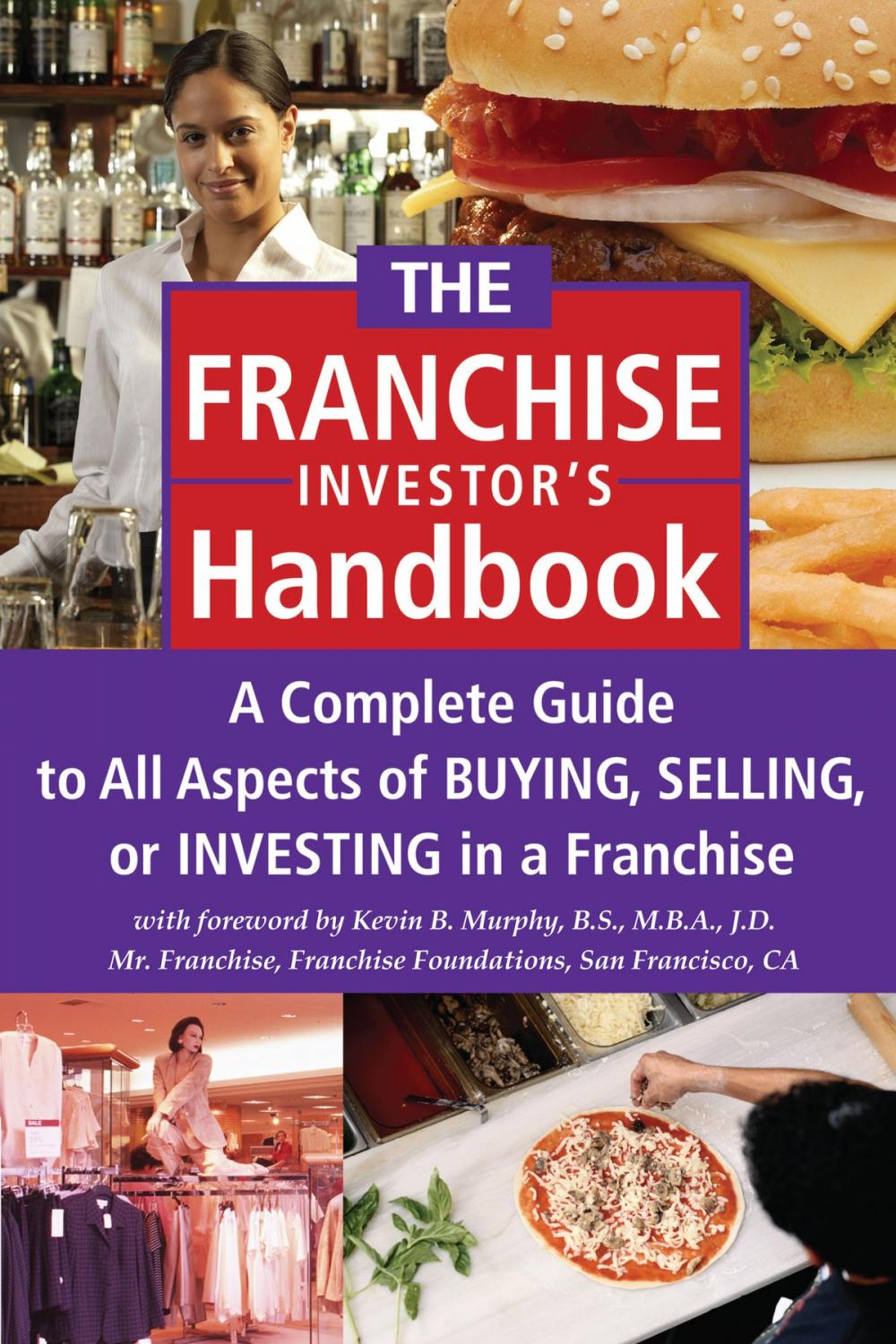 Big bigCover of The Franchise Investor's Handbook: A Complete Guide to All Aspects of Buying Selling or Investing in a Franchise