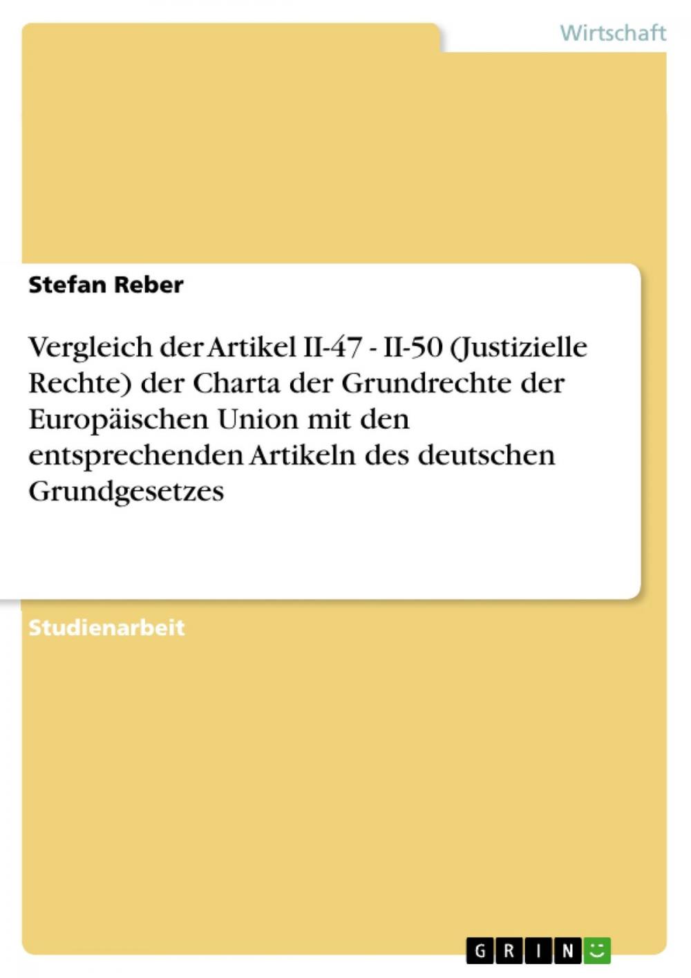 Big bigCover of Vergleich der Artikel II-47 - II-50 (Justizielle Rechte) der Charta der Grundrechte der Europäischen Union mit den entsprechenden Artikeln des deutschen Grundgesetzes