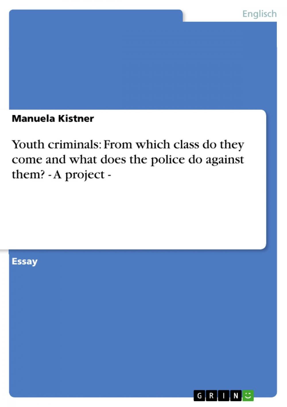 Big bigCover of Youth criminals: From which class do they come and what does the police do against them? - A project -