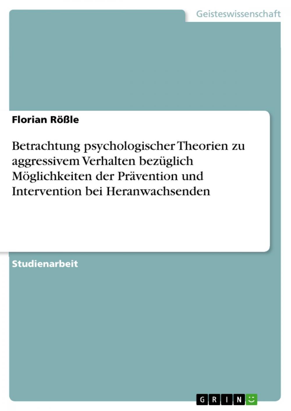 Big bigCover of Betrachtung psychologischer Theorien zu aggressivem Verhalten bezüglich Möglichkeiten der Prävention und Intervention bei Heranwachsenden