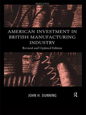 Cover of the book American Investment in British Manufacturing Industry by Milda Ališauskiene, Ingo W. Schröder