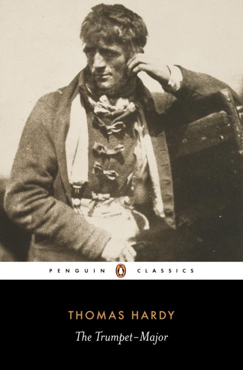 Cover of the book The Trumpet-Major by Thomas Hardy, Patricia Ingham, Penguin Books Ltd