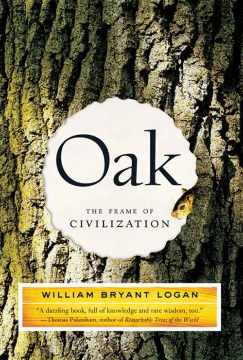 Cover of the book Oak: The Frame of Civilization by William Bryant Logan, W. W. Norton & Company