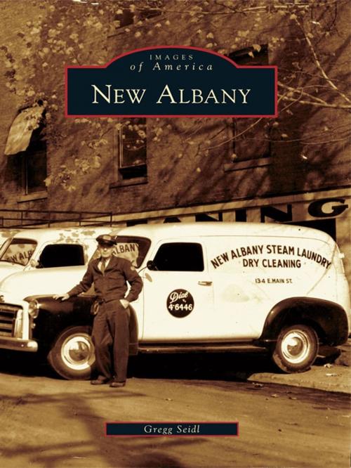 Cover of the book New Albany by Gregg Seidl, Arcadia Publishing Inc.