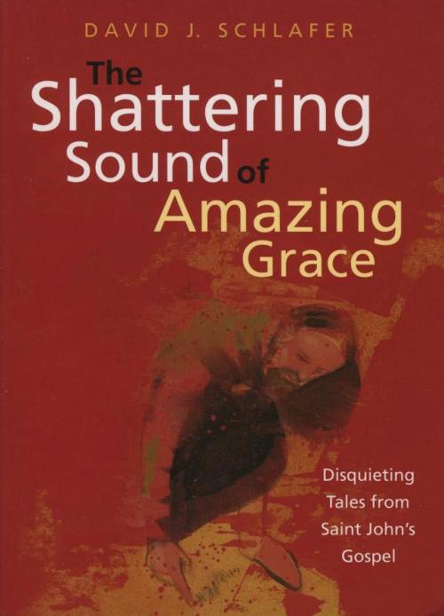 Cover of the book The Shattering Sound of Amazing Grace by David J. Schlafer, Cowley Publications