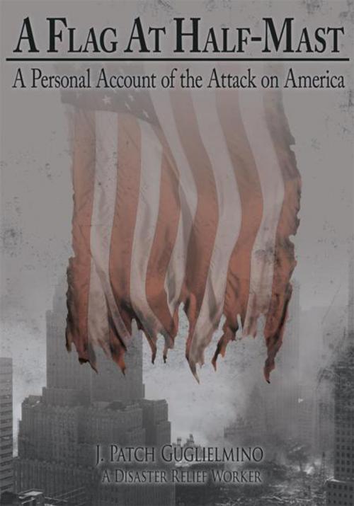 Cover of the book A Flag at Half-Mast by J. Patch Guglielmino, AuthorHouse