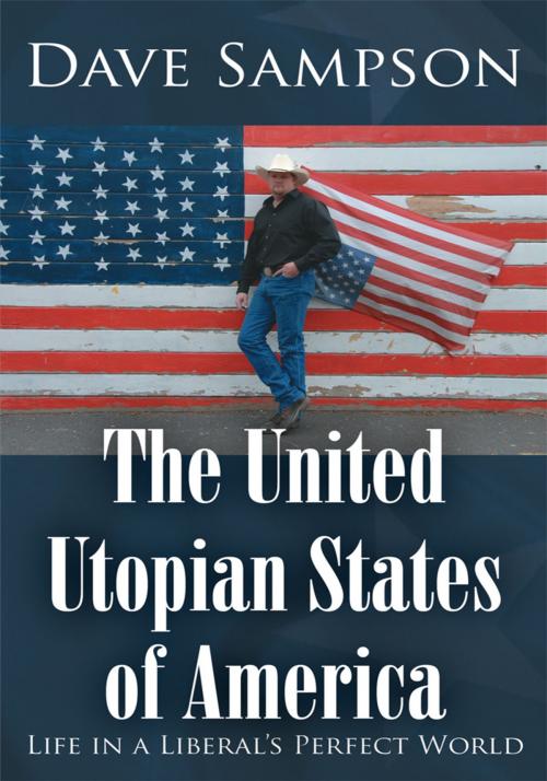 Cover of the book The United Utopian States of America by Dave Sampson, AuthorHouse