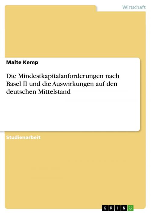 Cover of the book Die Mindestkapitalanforderungen nach Basel II und die Auswirkungen auf den deutschen Mittelstand by Malte Kemp, GRIN Verlag