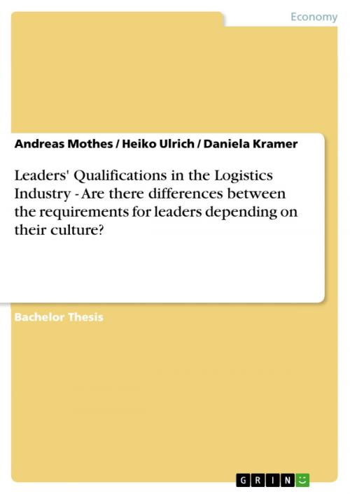 Cover of the book Leaders' Qualifications in the Logistics Industry - Are there differences between the requirements for leaders depending on their culture? by Andreas Mothes, Heiko Ulrich, Daniela Kramer, GRIN Publishing