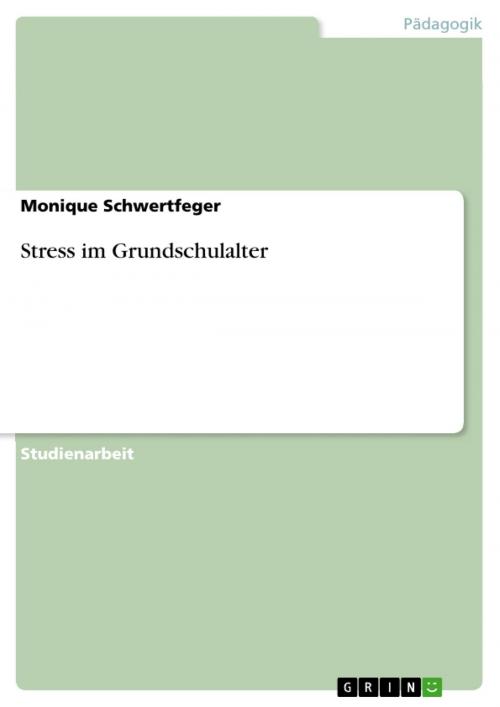 Cover of the book Stress im Grundschulalter by Monique Schwertfeger, GRIN Verlag