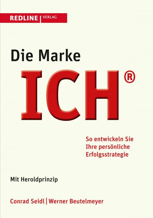 Cover of the book Die Marke ICH by Werner Beutelmeyer, Conrad Seidl, Redline Verlag