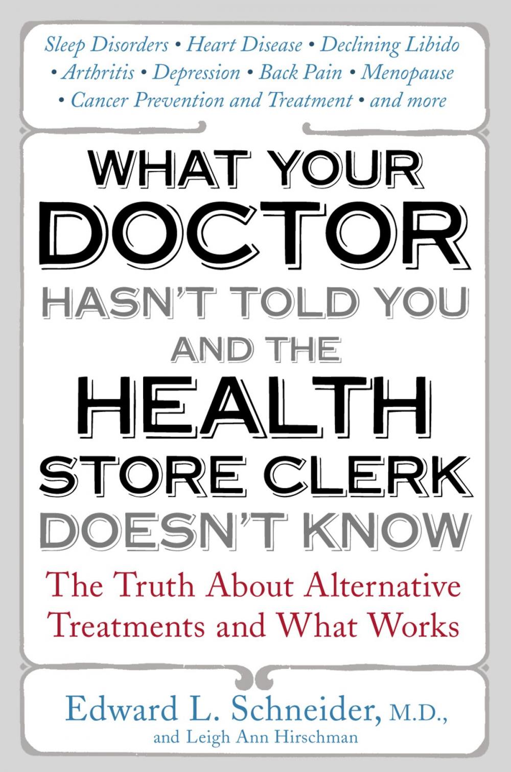 Big bigCover of What Your Doctor Hasn't Told You and the Health-Store Clerk Doesn't Know