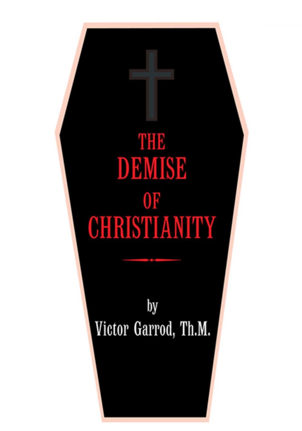 Big bigCover of The Demise of Christianity