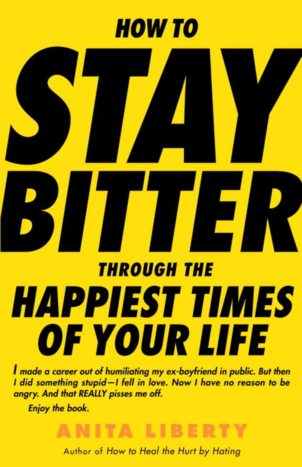 Big bigCover of How to Stay Bitter Through the Happiest Times of Your Life