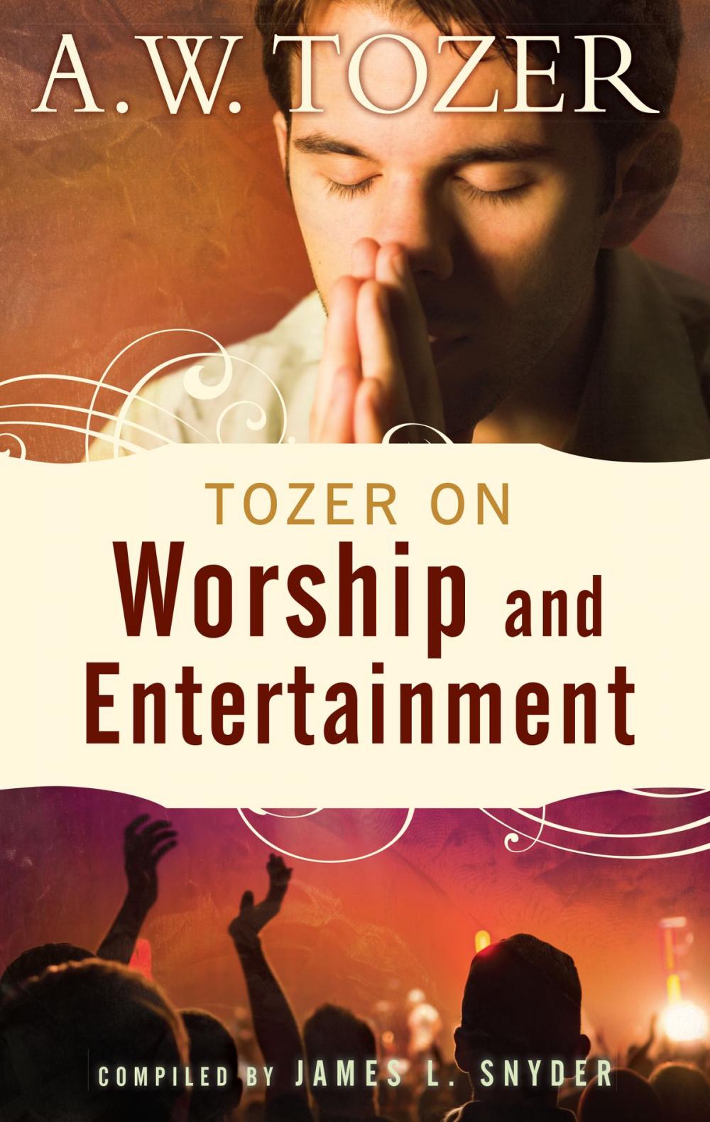 Big bigCover of Tozer on Worship and Entertainment