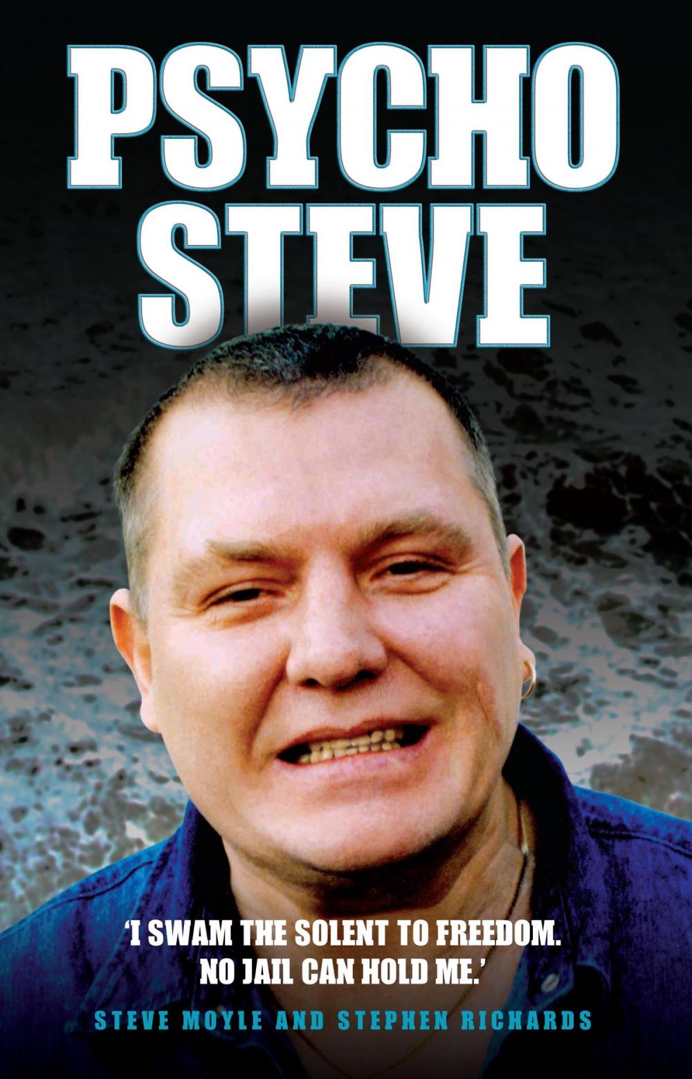 Big bigCover of Psycho Steve - I Swam the Solent to Freedom. No Jail Can Hold Me