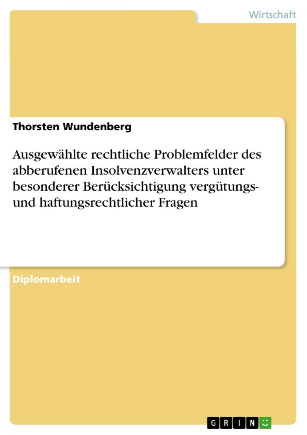 Big bigCover of Ausgewählte rechtliche Problemfelder des abberufenen Insolvenzverwalters unter besonderer Berücksichtigung vergütungs- und haftungsrechtlicher Fragen