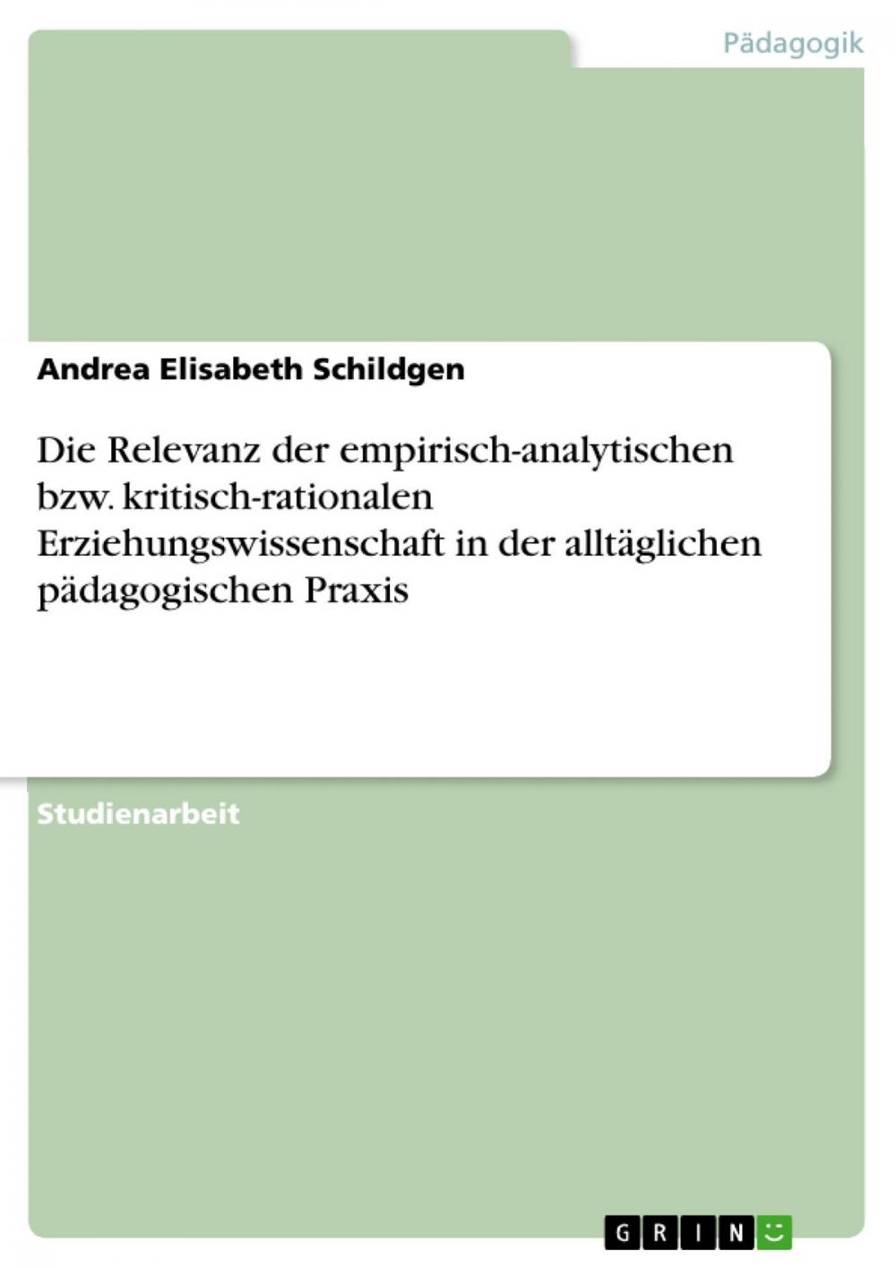 Big bigCover of Die Relevanz der empirisch-analytischen bzw. kritisch-rationalen Erziehungswissenschaft in der alltäglichen pädagogischen Praxis