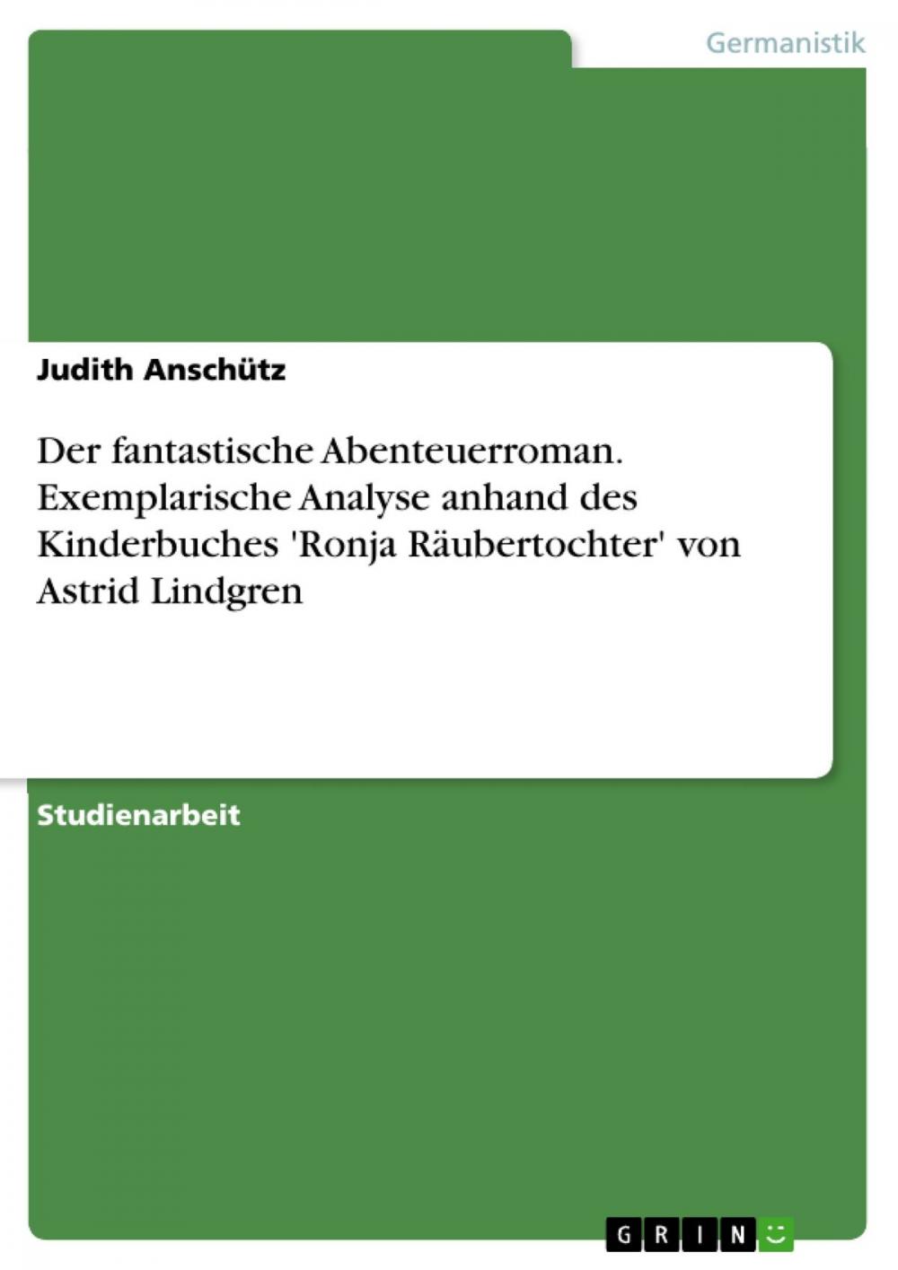 Big bigCover of Der fantastische Abenteuerroman. Exemplarische Analyse anhand des Kinderbuches 'Ronja Räubertochter' von Astrid Lindgren