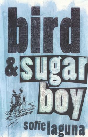 Cover of the book Bird and Sugar Boy by Maria Prendergast