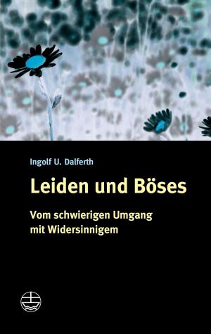 Cover of the book Leiden und Böses by Ingolf U. Dalferth