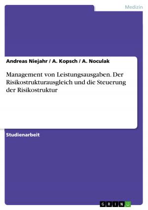 Cover of the book Management von Leistungsausgaben. Der Risikostrukturausgleich und die Steuerung der Risikostruktur by 