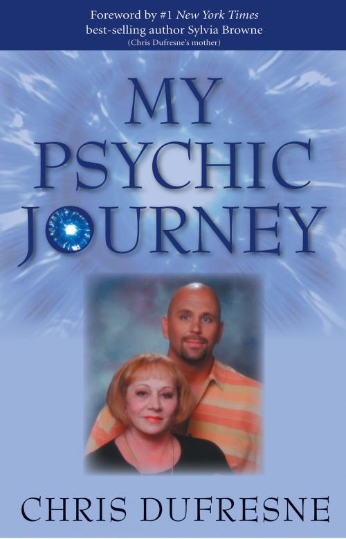 Cover of the book My Psychic Journey by Chris Dufresne, Hay House