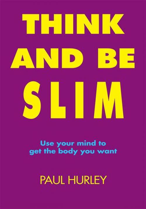 Cover of the book Think and Be Slim by Paul Hurley, Trafford Publishing