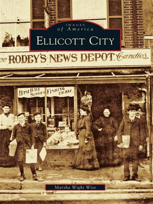 Cover of the book Ellicott City by Marsha Wight Wise, Arcadia Publishing Inc.