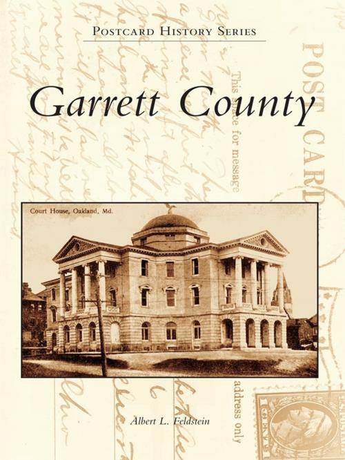 Cover of the book Garrett County by Albert L. Feldstein, Arcadia Publishing Inc.