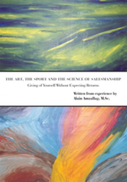 Cover of the book The Art, the Sport and the Science of Salesmanship by Alain Amzallag, AuthorHouse