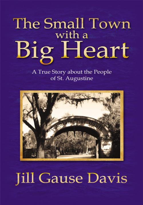 Cover of the book The Small Town with a Big Heart by Jill Gause Davis, AuthorHouse